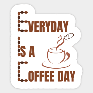 Everyday Is A Coffee Day Sticker